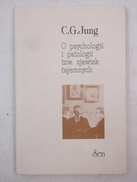 Jung Carl Gustav - O psychologii i patologii tzw. zjawisk tajemnych