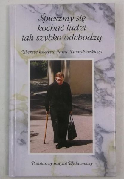 Śpieszmy się kochać ludzi tak szybko odchodzą