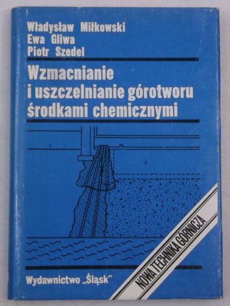 Gliwa Ewa - Wzmacnianie i uszczelinainie górotworu środkami chemicznymi
