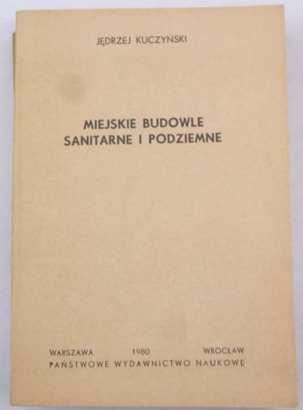 Kuczyński Jędrzej - Miejskie budowle sanitarne i podziemne