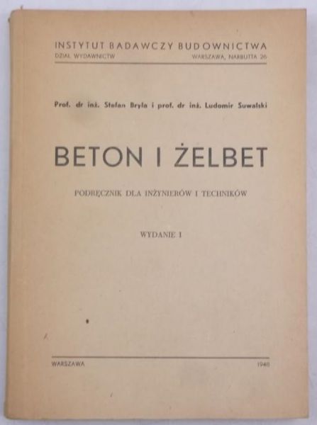 Bryła Stefan,   - Beton i żelbet. Podręcznik dla inżynierów i techników, Wydanie I, 1948 r.