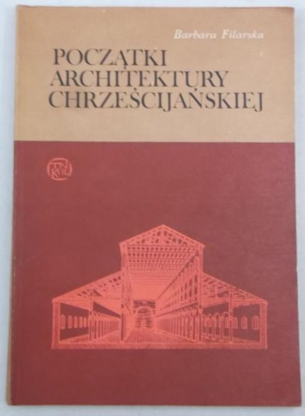 Filczarska Barbara - Początki architektury chrześcijańskiej