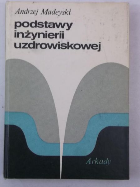 Madeyski Andrzej - Podstawy inżynierii uzdrowiskowej