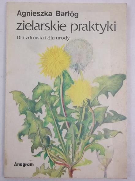 Barłóg Agnieszka - Zielarskie praktyki