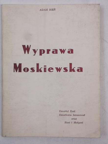 Bień Adam - Wyprawa Moskiewska
