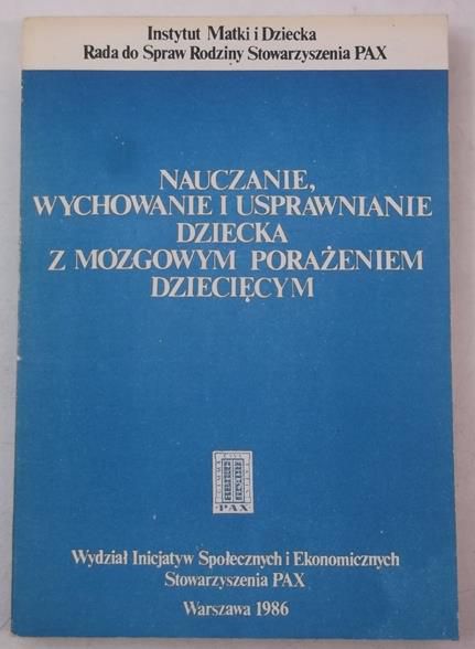 Nauczanie, wychowanie i usprawnianie dziecka z mózgowym porażeniem dziecięcym