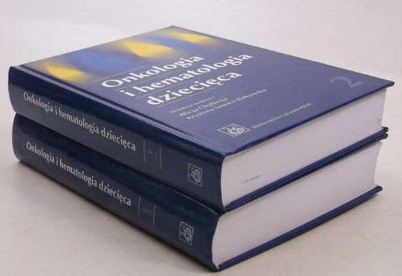 Chybicka Alicja, Sawicz-Birkowska Krystyna - Onkologia i hematologia dziecięca, Tomy I i II