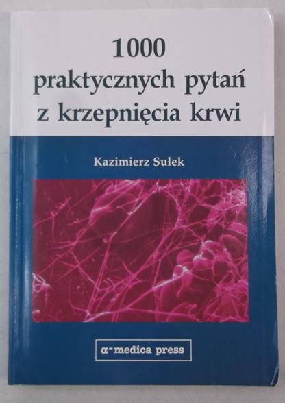 1000 praktycznych pytań z krzepnięcia krwi