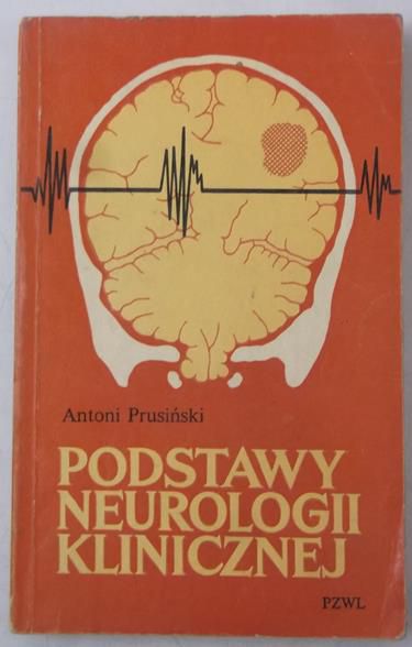 Prusiński Antoni - Podstawy neurologii klinicznej