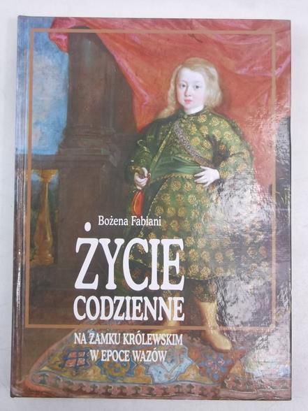 Życie codzienne na Zamku Królewskim w epoce Wazów