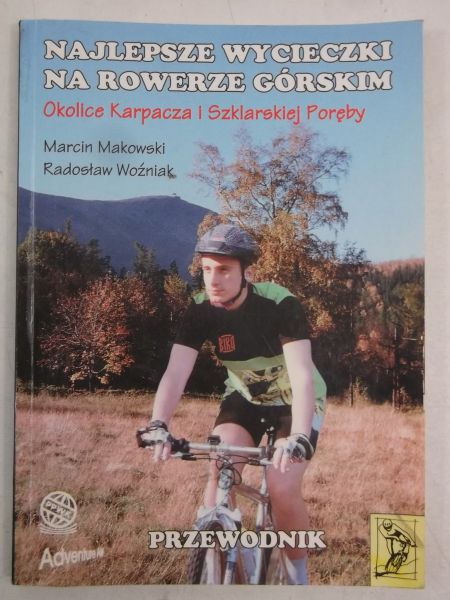 Makowski Marcin,   - Najlepsze wycieczki na rowerze górskim