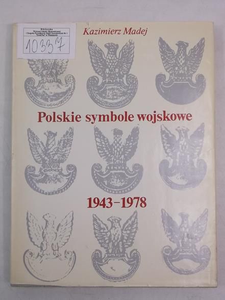 Madej Kazimierz - Polskie symbole wojskowe 1943-1978