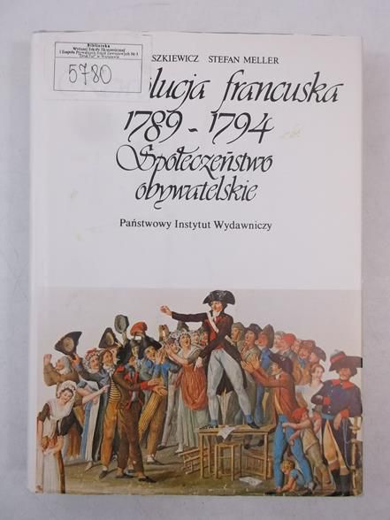 Baszkiewicz J., Meller St. - Rewolucja francuska 1789-1794. Społeczeństwo obywatelskie