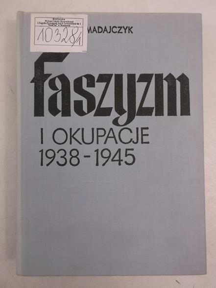 Madajczyk Czesław - Faszyzm i okupacje 1938-1945, Tom I