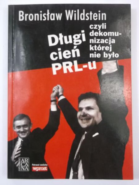 Długi cień PRL - u czyli dekomunizacja, której nie było