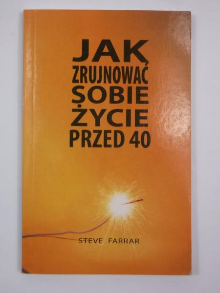 Jak zrujnować sobie życie przed 40