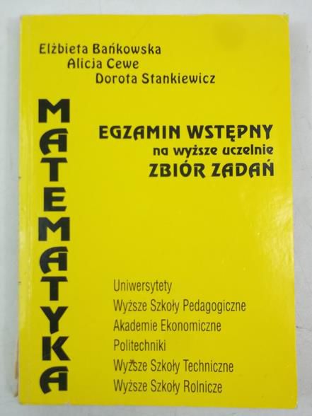 Matematyka. Egzamin wstępny na wyższe uczelnie. Zbiór zadań