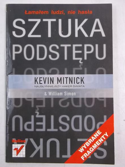 Mitnick Kevin - Sztuka podstępu. Łamałem ludzi nie hasła