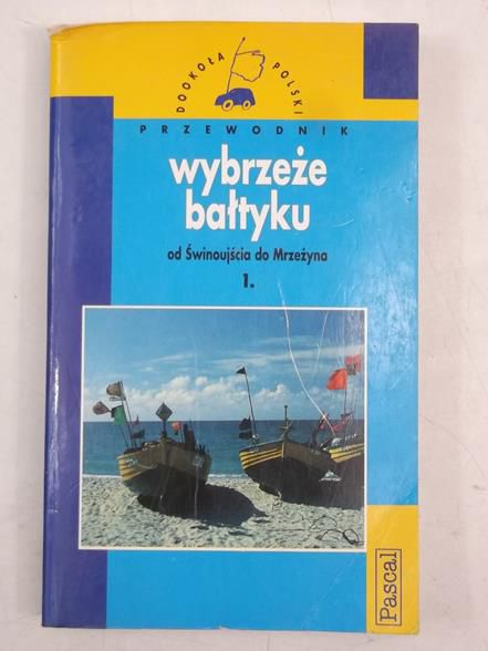 Wybrzeże Bałtyku. Od Świnoujścia do Mrzeżyna