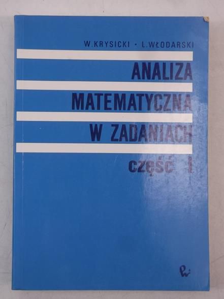 Analiza matematyczna w zadaniach, część I