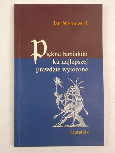 Piękne banialuki ku najlepszej prawdzie wyłożone