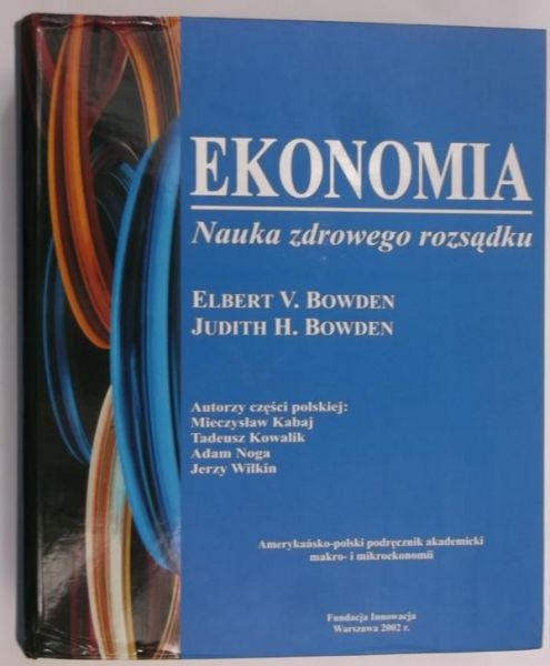 Bowden Elbert V. -  Ekonomia. Nauka zdrowego rozsądku