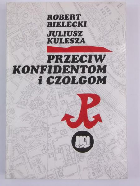 Bielecki Robert - Przeciw konfidentom i czołgom