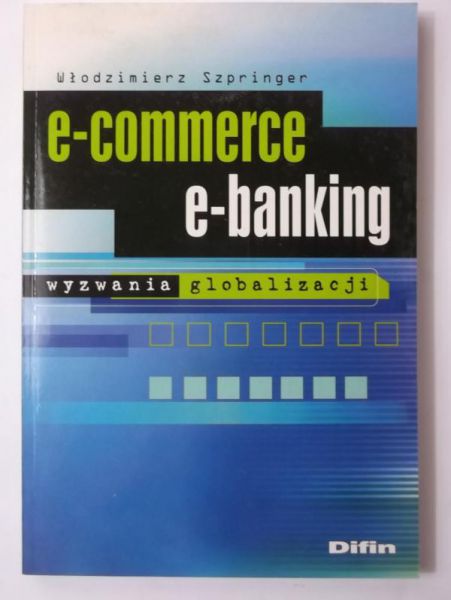 e-commerce, e-banking. Wyzwania globalizacji