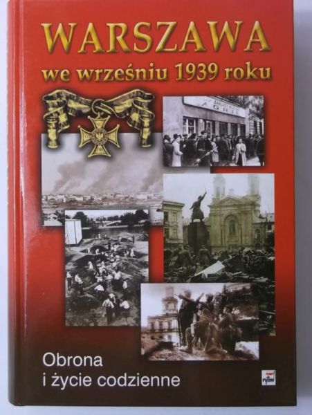 Warszawa we wrześniu 1939 roku. Obrona i życie codzienne.