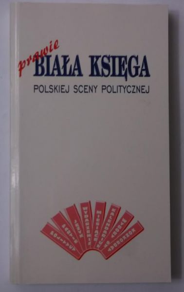 Prawie Biała Księga polskiej sceny politycznej