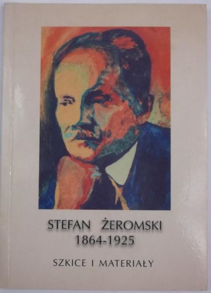 Stefan Żeromski 1864-1925. Szkice i materiały