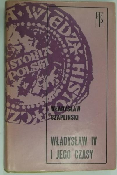 Władysław IV i jego czasy