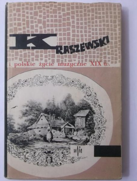 Kraszewski J. I. - Polskie życie muzyczne XIX wieku
