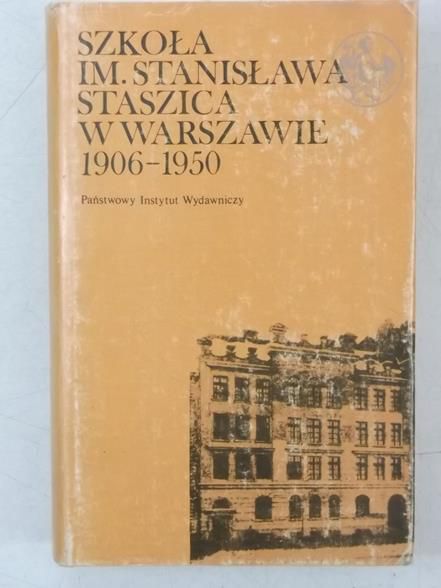 Dusiewicz Włodzimierz (red.) - Szkoła im. Stanisława Staszica w Warszawie 1906-1950