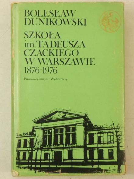 Dunikowski Bolesław - Szkoła im. Tadeusza Czackiego w Warszawie 1876-1976