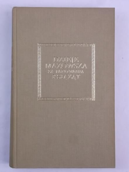 Dzieje Mazowsza za panowania książąt, reprint 1858 r.
