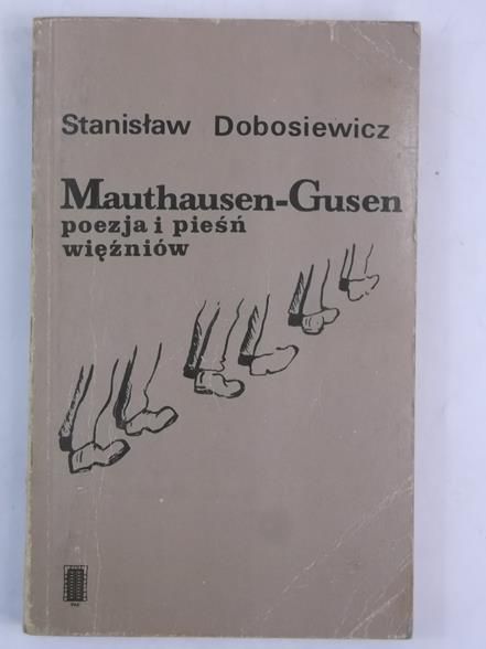 Dobosiewicz Stanisław - Mauthausen-Gusen. Poezja i pieśń więźniów