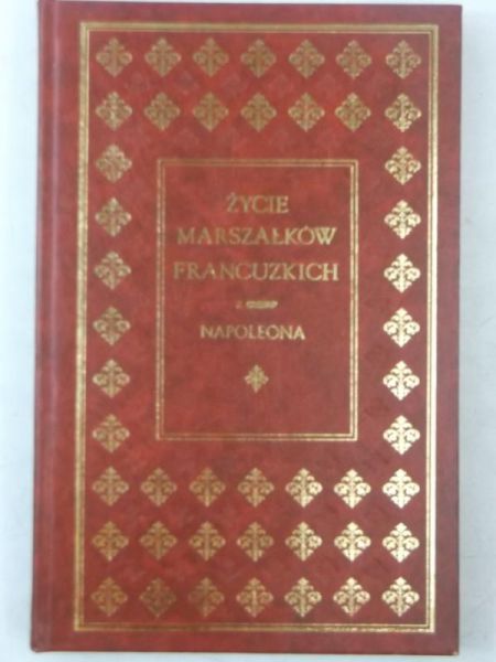Życie marszałków francuskich z czasów Napoleona, Reprint z roku 1841