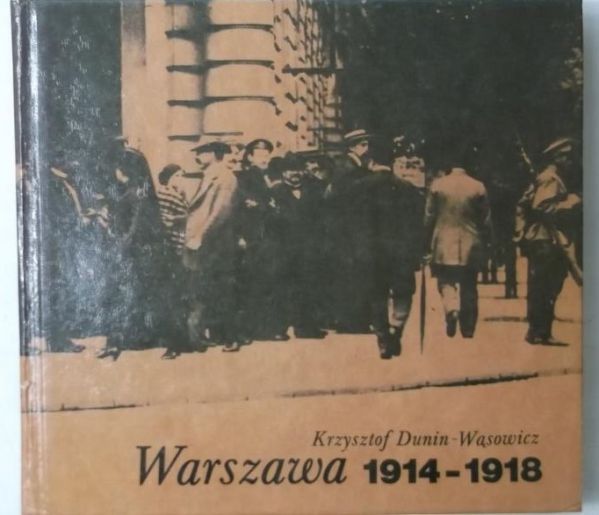 Dunin-Wąsowicz - Warszawa 1914-1918