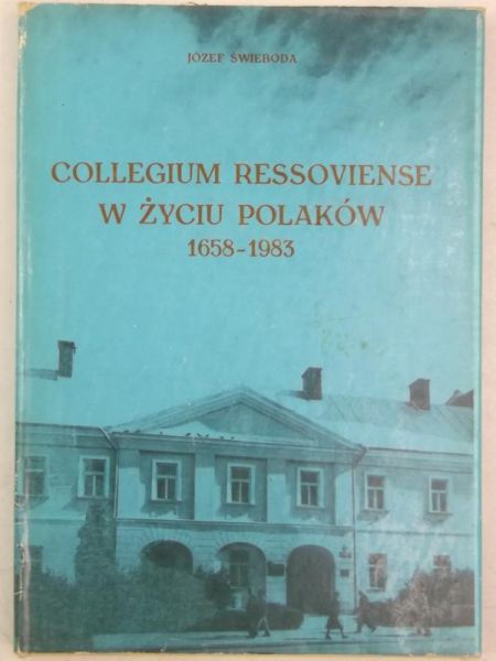 Collegium Ressoviense w życiu Polaków 1658-1983