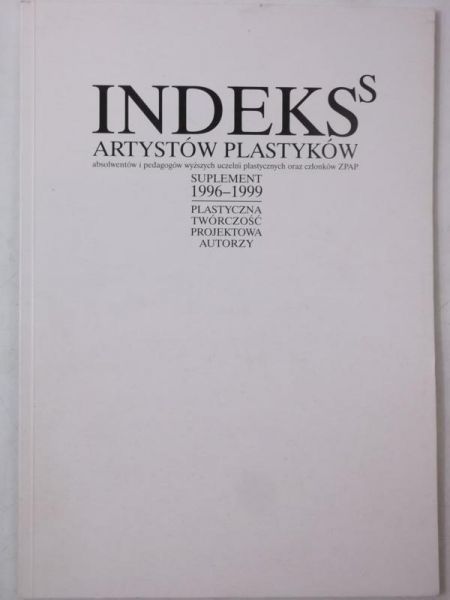 Michał Jędrzejewski (red.) - Indeks artystów plastyków absolwentów i pedagogów wyższych uczelni plastycznych oraz członków ZPAP. Suplement 1996 - 1999