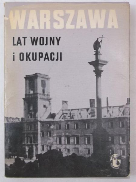 Dunin-Wąsowicz Krzysztof (red.) - Warszawa lat wojny i okupacji