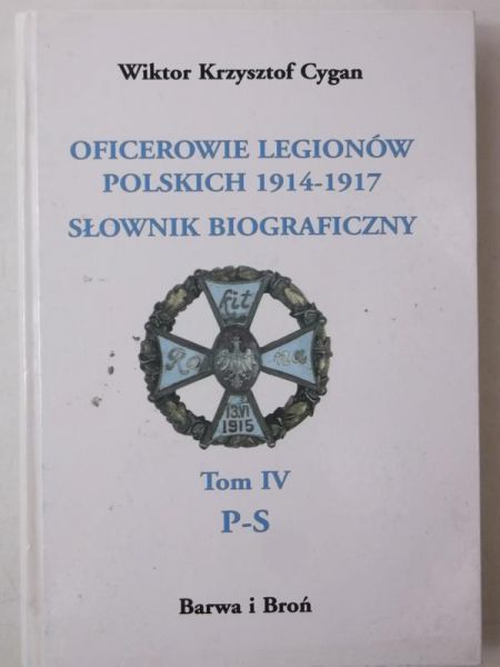 Cygan Wiktor Krzysztof - Oficerowie legionów Polskich. Słownik biograficzny P-S, Tom IV