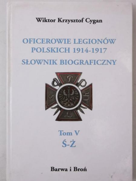 Cygan Krzysztof Wiktor - Oficerowie Legionów Polskich 1914-1917, Tom V