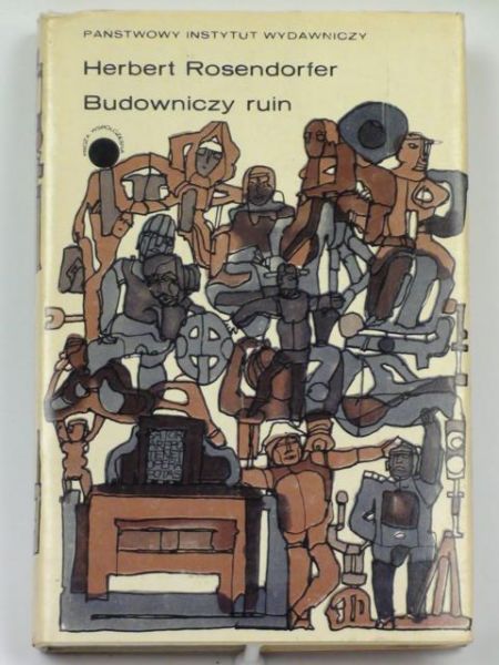 Rosendorfer Herbert - Budowniczy ruin