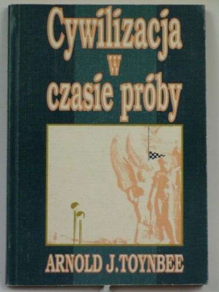Toynbee Arnold J. - Cywilizacja w czasie próby