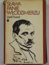 Dużyk Józef - Sława Panie Włodzimierzu  Wł. Tetmajer