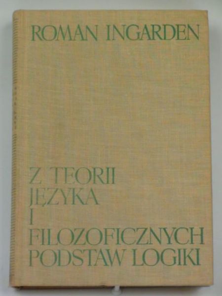 Ingarden Roman - Z teorii języka i filozoficznych podstaw logiki