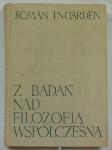 Ingarden Roman - Z badań nad filozofią współczesną