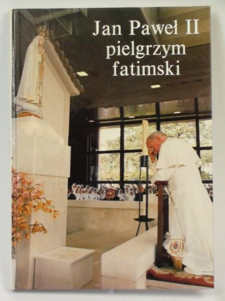 Jan Paweł II pielgrzym fatimski